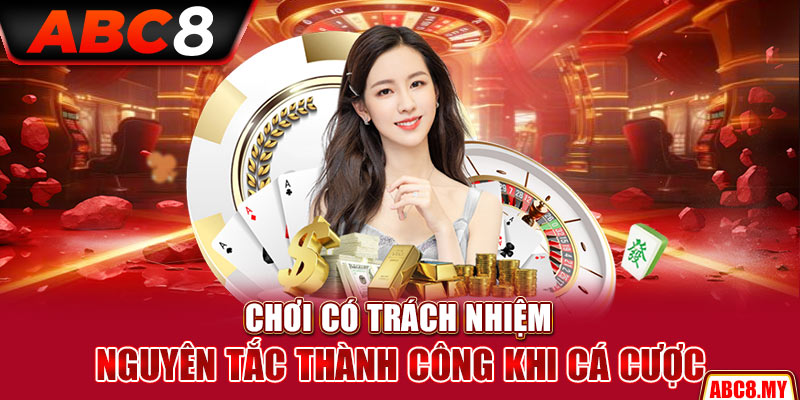 Chơi Có Trách Nhiệm – Nguyên Tắc Thành Công Khi Cá Cược