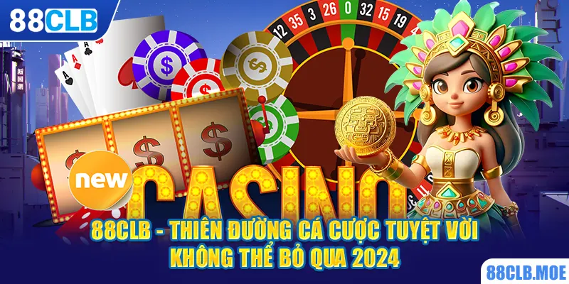 88CLB - Thiên Đường Cá Cược Tuyệt Vời Không Thể Bỏ Qua 2024