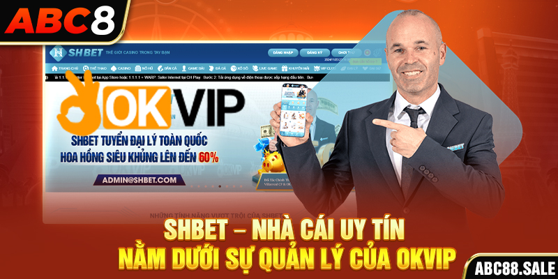 SHBET – Nhà Cái Uy Tín Nằm Dưới Sự Quản Lý Của OKVIP